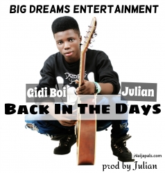 BACK IN THE DAYS by GIDI BOI FT JULIAN