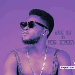 Turn up by JAY KOLAW