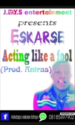 Eskarse-acting like a fool by Eskarse