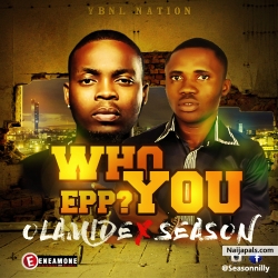 http://seasonnilly.mywapblog.com/music-olamide-ft-season-who-you-epp.xhtml