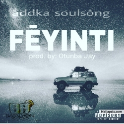 Fēyinti {prod. Otunba Jay} by Addka Soulsong