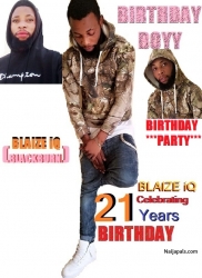 blaize iQ celebrating 21 years birthday today, 2nd of march which him well if you love him