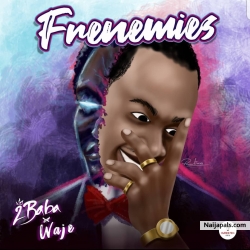 Frenemies by 2baba x Waje