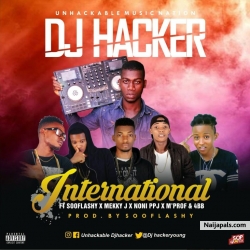 “INTERNATIONAL” by DJ Hacker Ft. Mekky J , Noni PPJ, M’Prof , 4BB & Soflashy