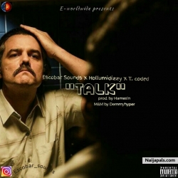 Talk by Escobar Sounds ft. Hollumidizzy & T.coded