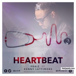 Heart Beat (Remix) by Praiz ft. Kenny Lattimore 