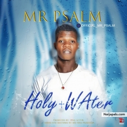 Holy Water by Mr Psalm 