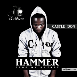 CASTLE DON by HAMMER II PRODUCED BY DJ FABZ I www.djfabtunez.wordpress.com