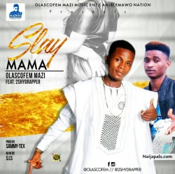 SLAY MAMA by OLASCOFEM X 2SHYDRAPPER