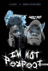 Ain' t Perfect by U.Chizzy X Sweez Prod