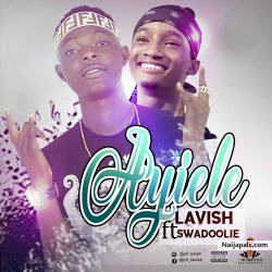 Ayiele by Lavish ft Swadoolie