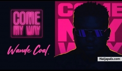 Come My Way by Wande Coal