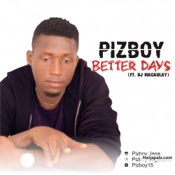 Better_Days_(Ft_DJ_Macaulay) by Pizboy