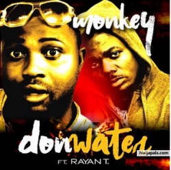 Monkey by Donwater Ft Rayan.T 