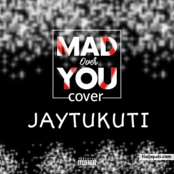 Mad Over You (cover) by JAYTUKUTI 