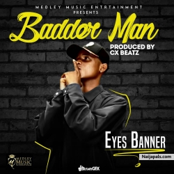 BADDER MAN (Prod. by CX beat) by EYE BANNER 