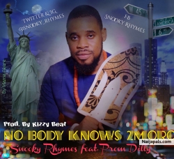 Nobody Knows 2morow by Snooky Rhymes ft Prom Dilly