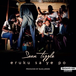 Eruku Sa’ Ye Po by Sean Tizzle