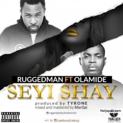 Seyi Shay by Ruggedman ft. Olamide