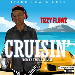 Cruisin by Tizzy Flowz 