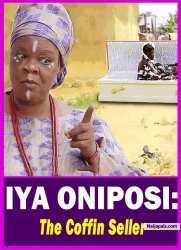 IYA ONIPOSI : The Coffin Seller - Yoruba Movie 2025 Drama Peju Ogunmola | Odunlade Adekola