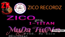 Muda Fucka Freestyle by Zico Ft I-Titan (Prod. By Zico)