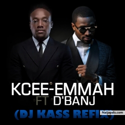 Kcee-Emmah Ft D'  Banj(DJ Kass Refix) by Kcee