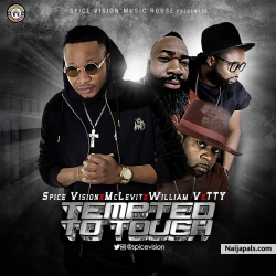 TEMPTED TO TOUCH by Spice Vision ft Mclevit X William V X Tty.