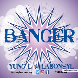 Banger by Yung L Feat. Ladonsyl