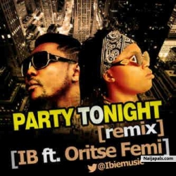 party to night rmx by iB FT ORITSE FEMI