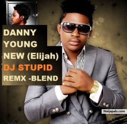 DANY YOUNG NEW ORIGINAL ELIJAH REMIX BY DJ -STUPID by DANY YOUNG NEW ORIGINAL ELIJAH REMIX BY DJ -STUPID