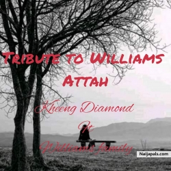Tribute to Williams Attah by Kheeng Diamond ft Williams family 