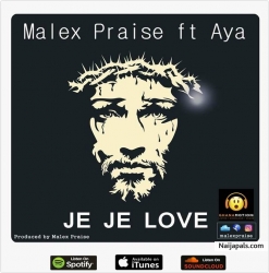JEJE LOVE by Malex Praise ft Aya