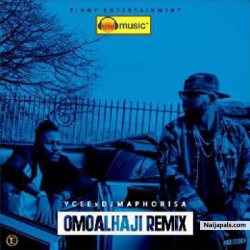 Omo Alhaji (Remix) by Ycee ft. DJ Maphorisa