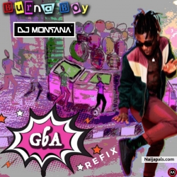 Burna Boy - Gba (DJ Montana Made-iT Refix) by Burna Boy & DJ Montana Made-iT