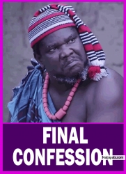 FINAL CONFESSION : THREE EVIL MEN IN THE VILLAGE EVERYONE MUST FEAR | CHIWETALU AGU | AFRICAN MOVIES