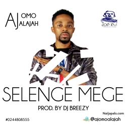 AJ Omo Alajah - Selenge Mege by AJ Omo Alajah