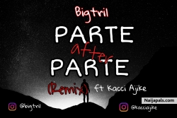 Parte after Parte (remix) by Kacci Ajike & Bigtril 