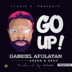 Go Up by Gabriel Afolayan Ft. Akeen & Esqo