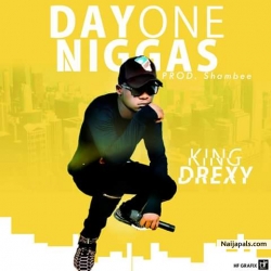 day one niggas by king drexy