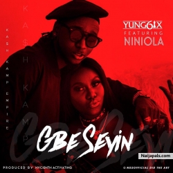 Gbe Seyin by Yung6ix feat. Niniola
