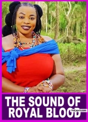 THE SOUND OF ROYAL BLOOD - African Movies | Nigerian Movies 2023