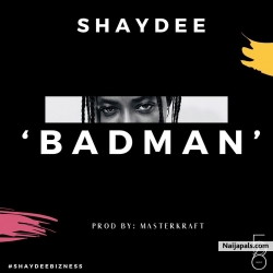 Badman (Prod. Masterkraft) by Shaydee