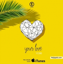Ycee – Your Love (Prod. By Syn X) by Ycee
