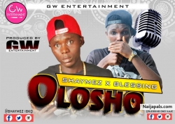 Shaymez ft Blessing -Olosho by SHAYMEZ