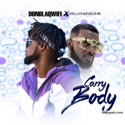 Carry Body by Donblaqwifi ft Kelly Hansome 