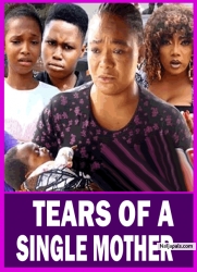 TEARS OF A SINGLE MOTHER | This Emotional Movie Will Make You CRY - RACHAEL OKONKWO African Movies