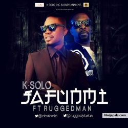 JAFUNMI by K-SOLO FT RUGGEDMAN NEW 