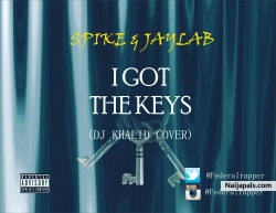I got the keys (DJ Khaled cover) by spike x Jaylab 