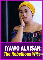 IYAWO ALAISAN: The Rebellious Wife - Yoruba Movie 2025 Drama Adunni Ade | Femi Adebayo